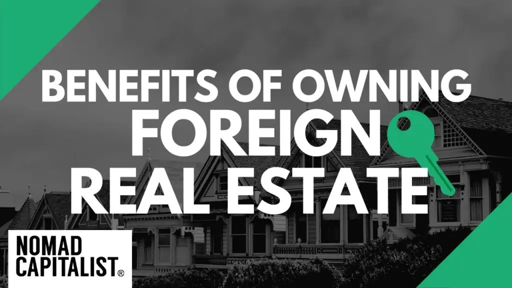 Nomad Capitalist: Benefits of International Real Estate Ownership