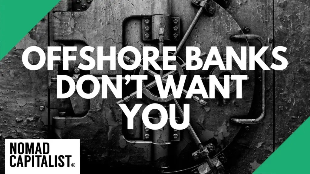Nomad Capitalist: These Offshore Banks Don’t Want You