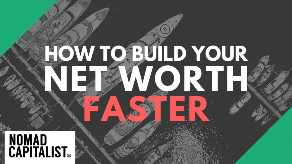 Nomad Capitalist: How to Build Your Net Worth Faster