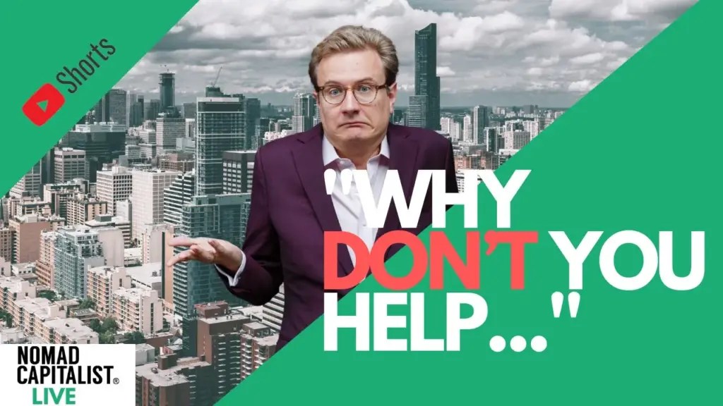 Nomad Capitalist: “Why Don’t You Help Your Local Community?” #Short