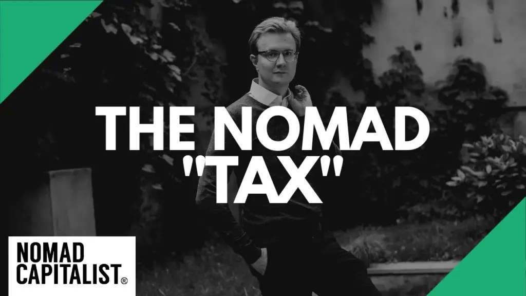 Nomad Capitalist: “The Nomad Tax”: When Living Overseas Costs More