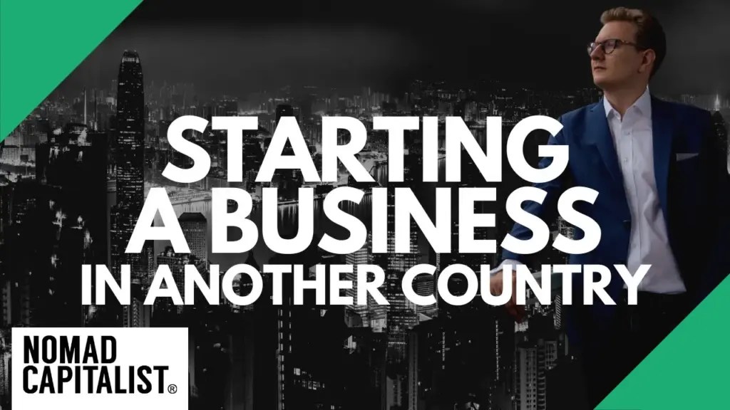 Nomad Capitalist: How to Start a Business Outside of the US