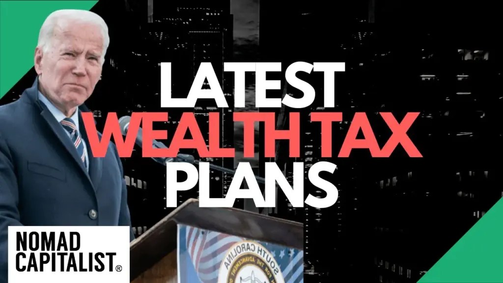 Nomad Capitalist: Biden’s New Wealth Tax Plans