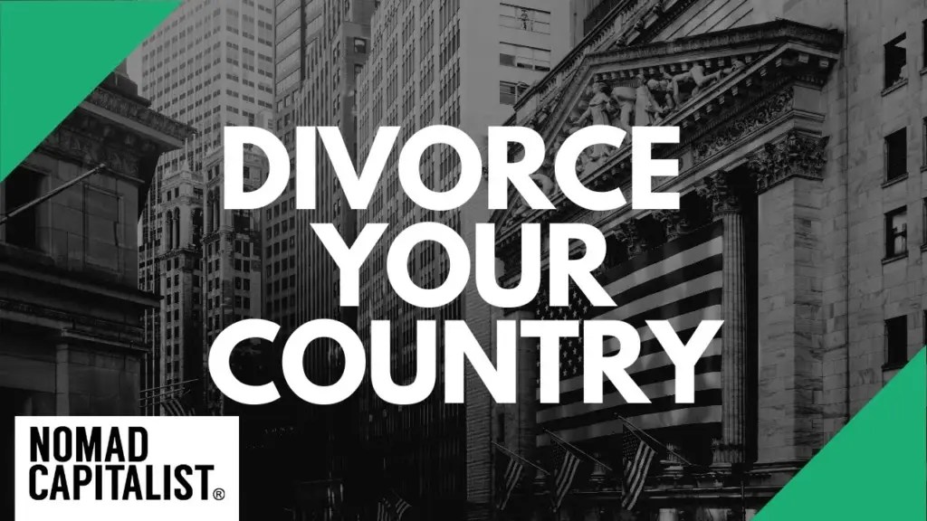 Nomad Capitalist: How it Feels to Divorce Your Country