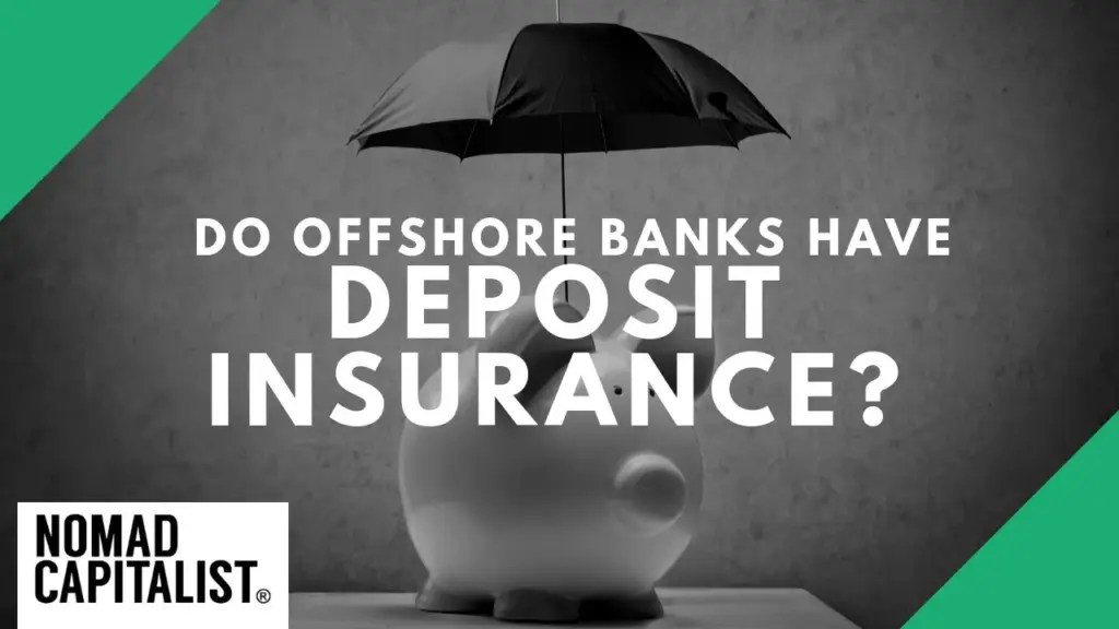 Nomad Capitalist: Do Offshore Banks Have Deposit Insurance?