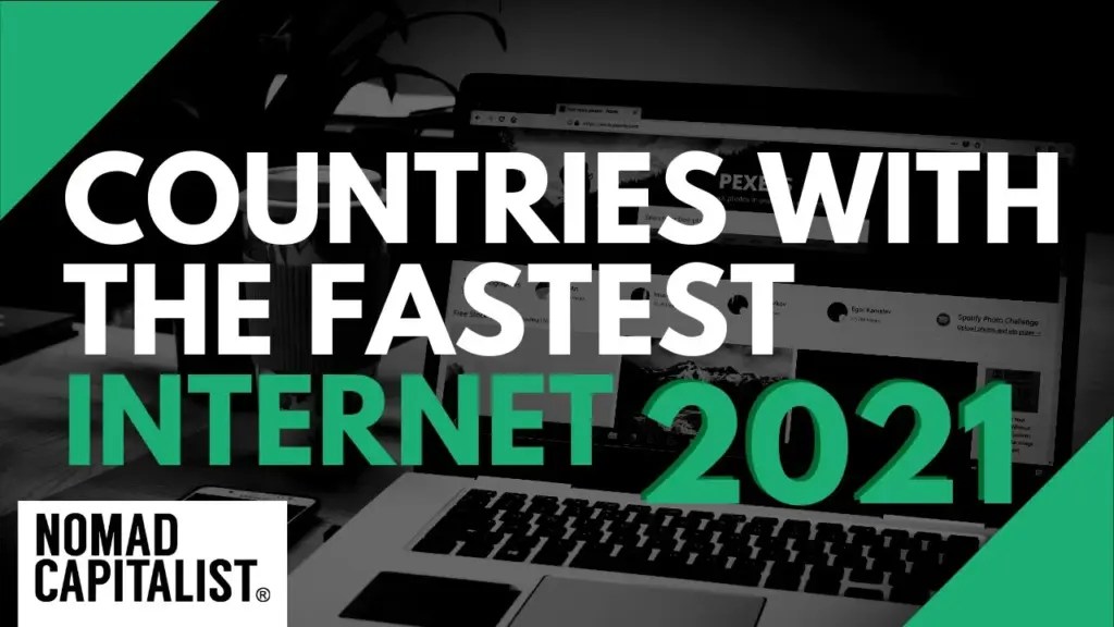 Nomad Capitalist: Countries with the Fastest Internet in 2021