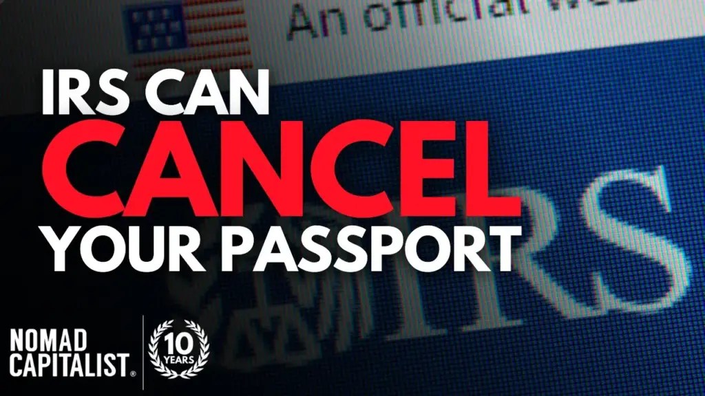 Nomad Capitalist: How the IRS wants to cancel your US passport