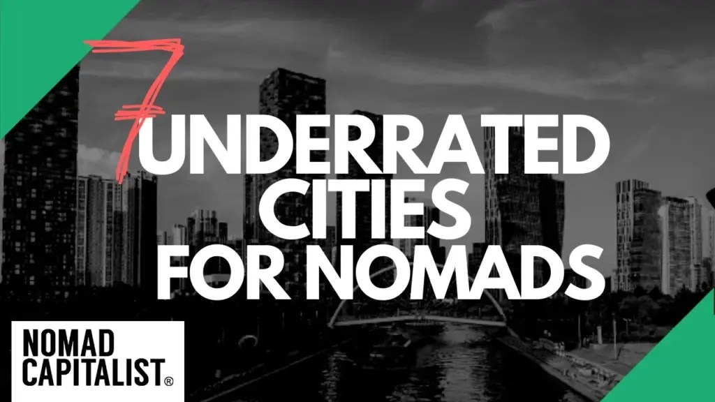 Nomad Capitalist: 7 Underrated Cities for Nomads and Expats