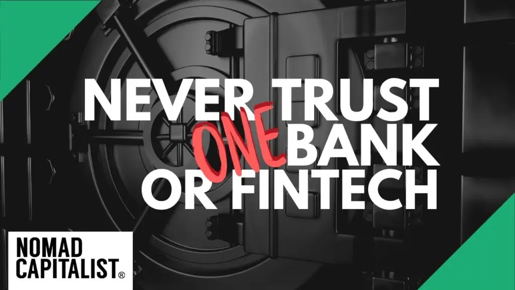Nomad Capitalist: Never Trust Just ONE Bank or Fintech
