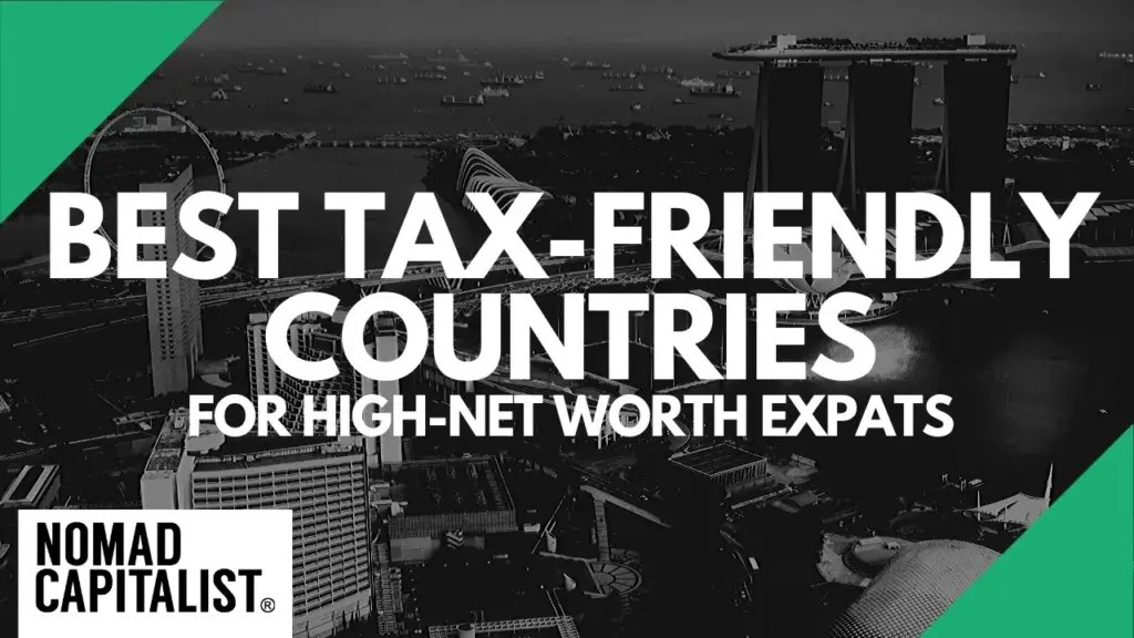 Nomad Capitalist: Best Tax-Friendly Countries for High-Net Worth Expats