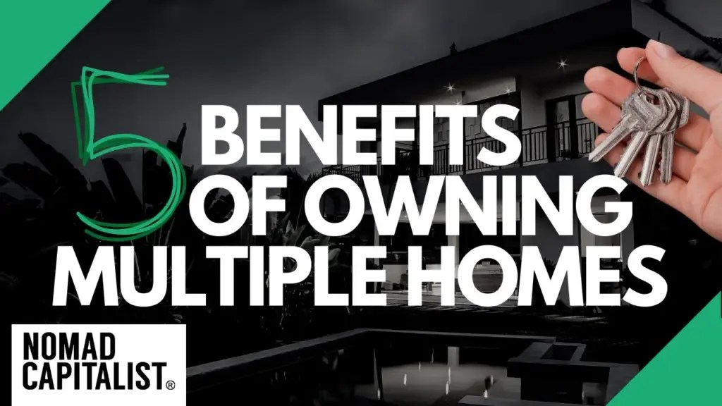 Nomad Capitalist: Five Benefits of Owning Multiple Homes Worldwide