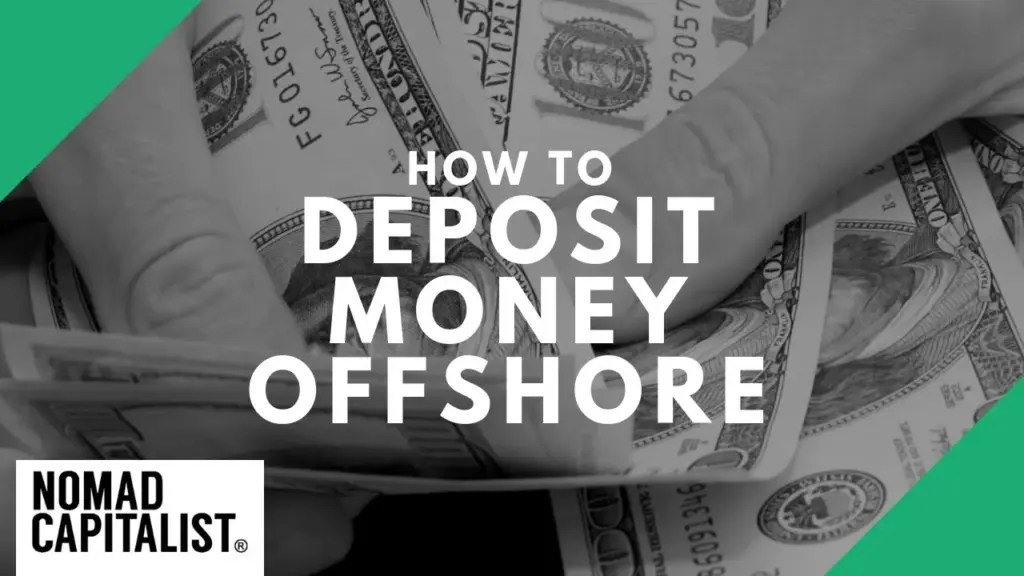 Nomad Capitalist: How to Deposit Money to an Offshore Bank Account