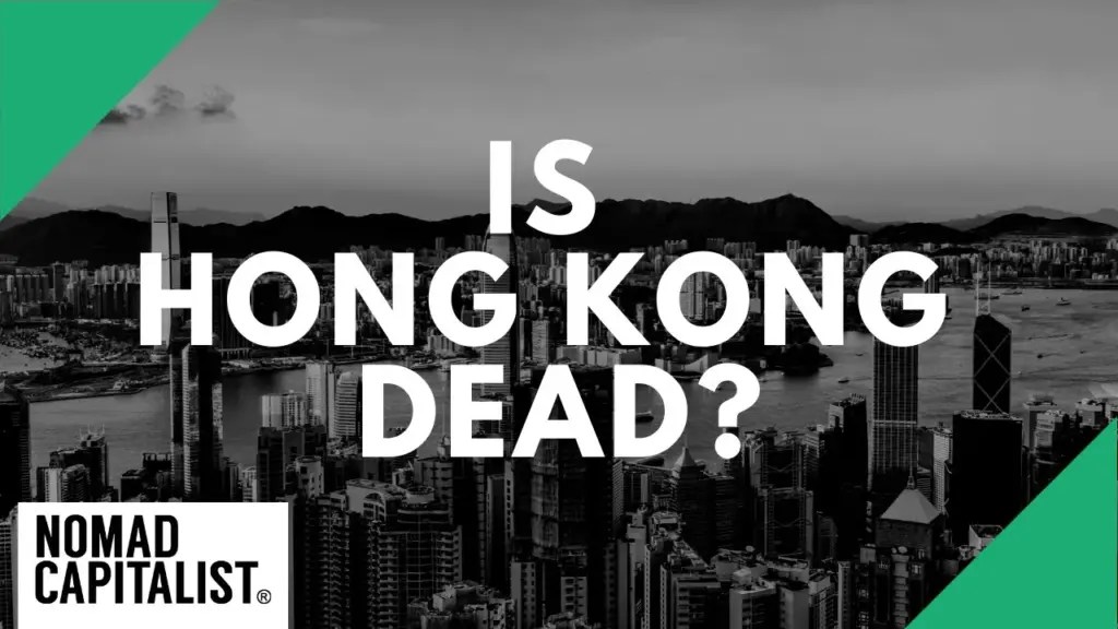 Nomad Capitalist: Is Hong Kong Still Safe for Business and Banking?