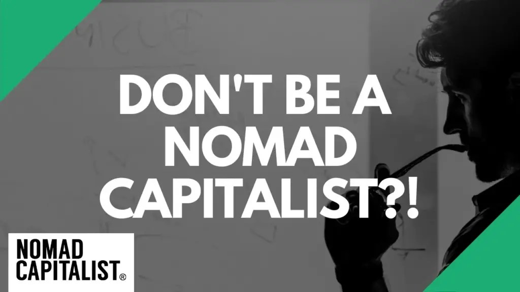 Nomad Capitalist: Who SHOULDN’T Be a Nomad Capitalist