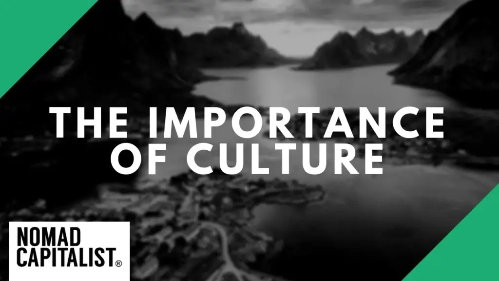 Nomad Capitalist: Why Culture Is So Important for Investors