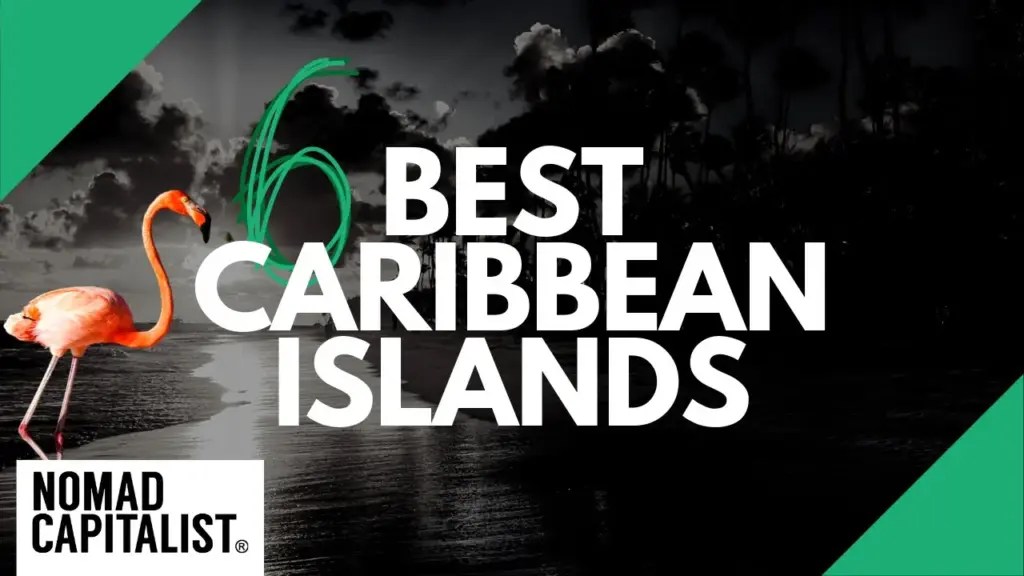 Nomad Capitalist: Six Tax Friendly Caribbean Islands