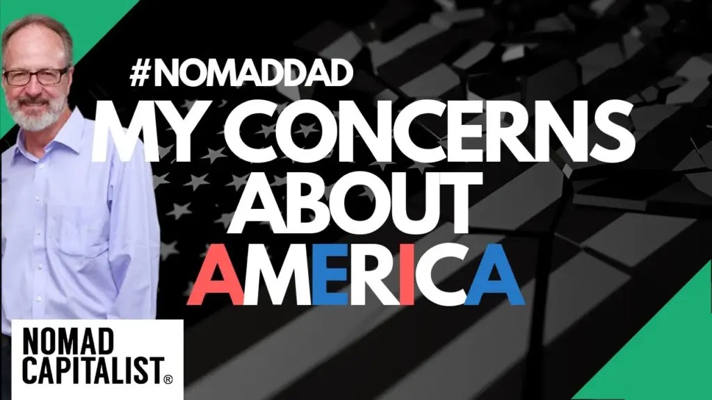 Nomad Capitalist: My Concerns About the United States #NomadDad