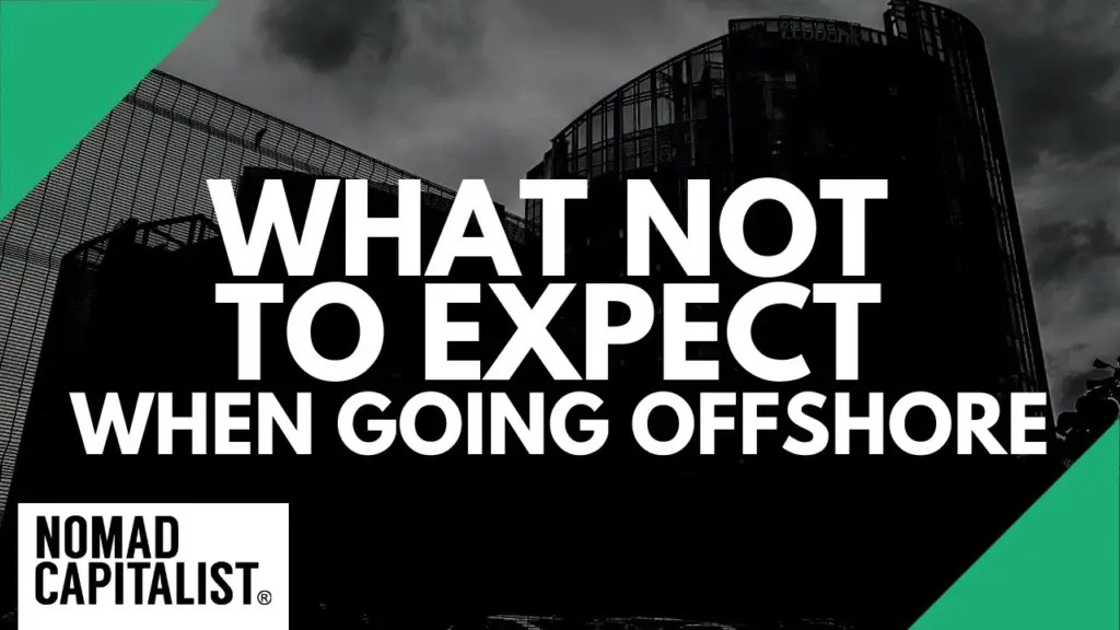 Nomad Capitalist: Don’t Expect THIS When Going Offshore