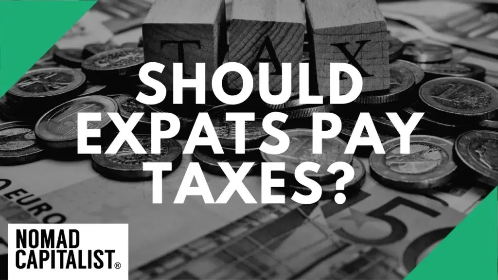 Nomad Capitalist: Should Expats Pay Taxes?