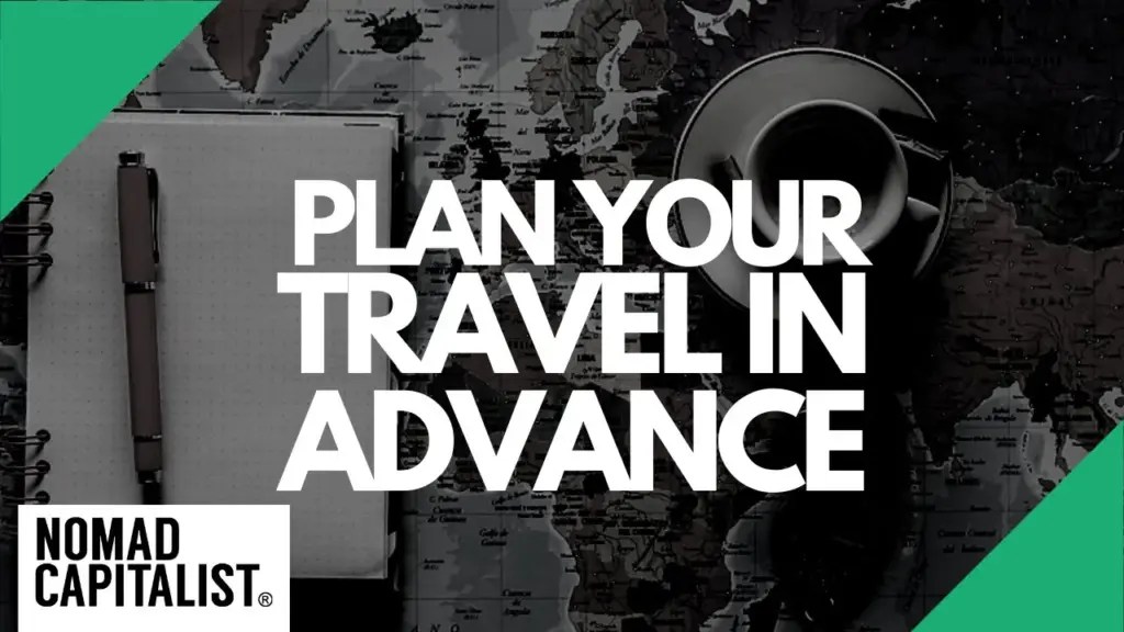 Nomad Capitalist: Do Nomads Plan Their Travel in Advance?