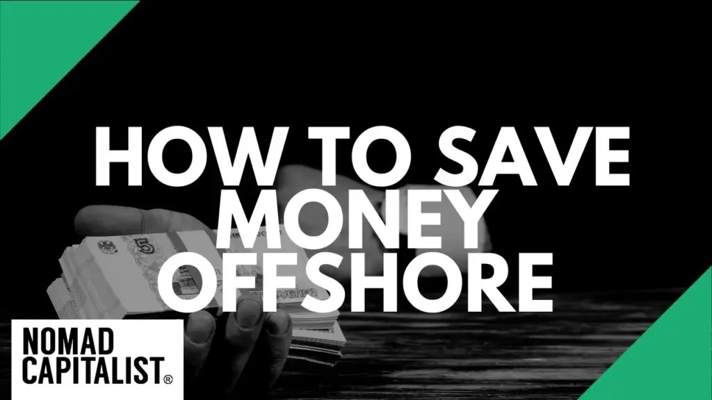 Nomad Capitalist: 6 Surprising Ways to Save More Money Offshore