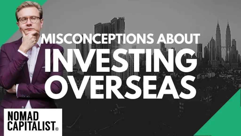 Nomad Capitalist: Common Misconceptions about Investing Overseas