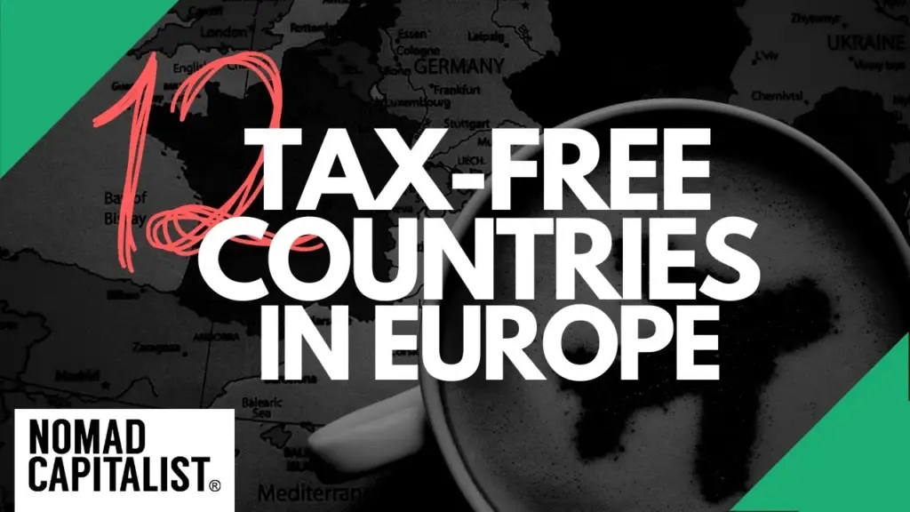 Nomad Capitalist: Tax-Free Countries in Europe
