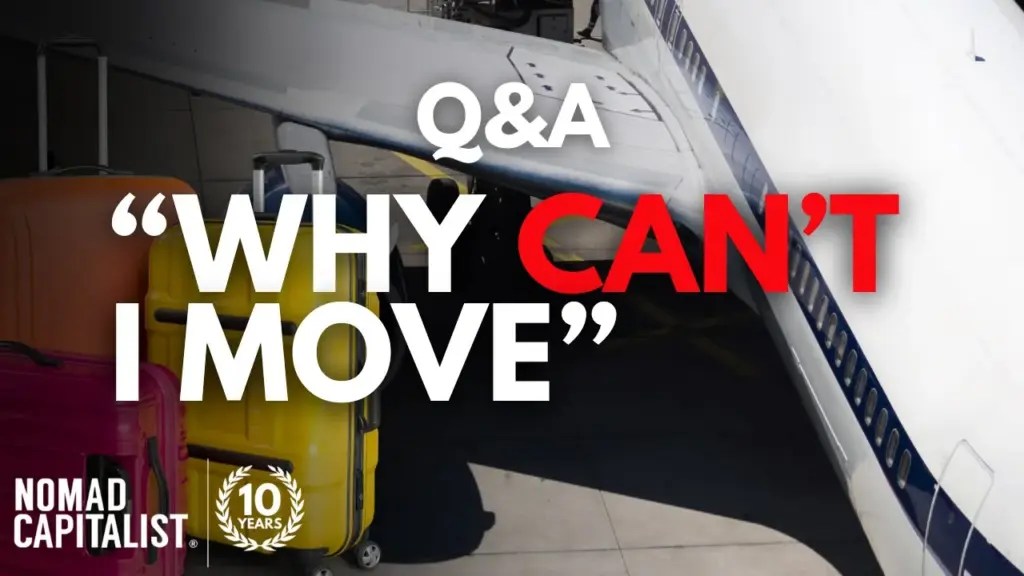 Nomad Capitalist: 30 Reasons to NOT Move Abroad (Q&A)