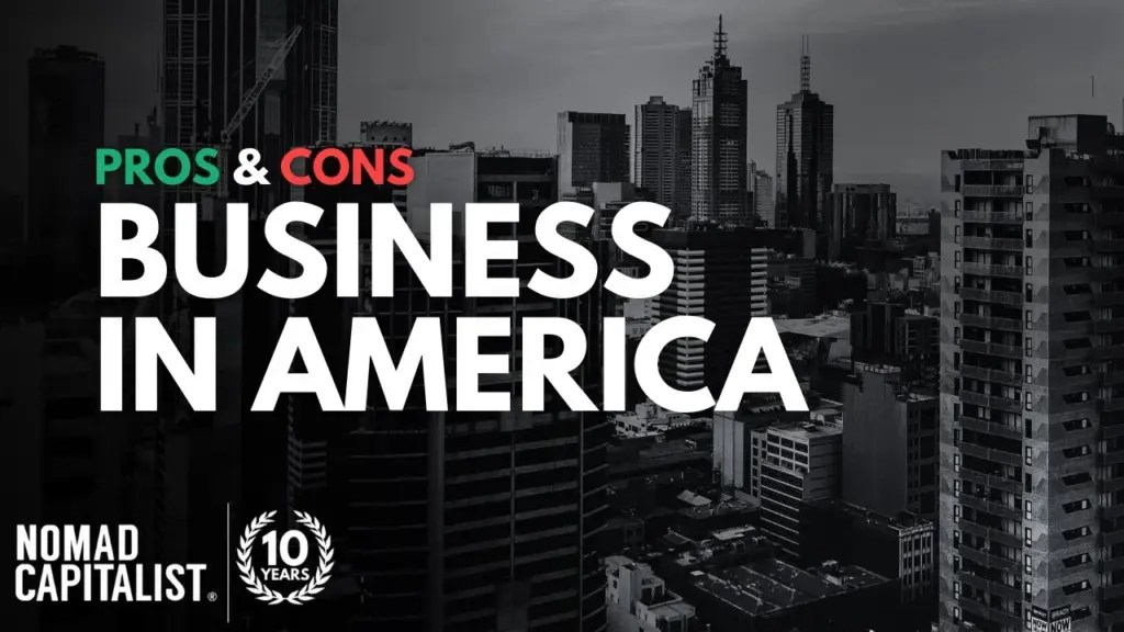 Nomad Capitalist: Pros and Cons of Doing Business in the USA #NomadDad