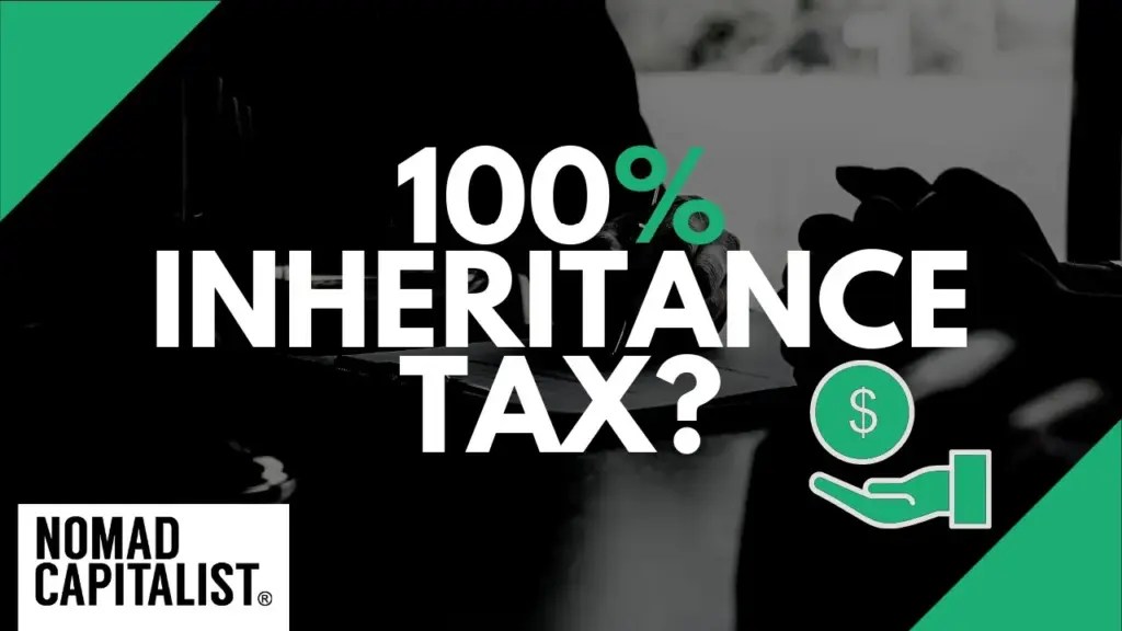 Nomad Capitalist: The Proposal for 100% Inheritance Tax