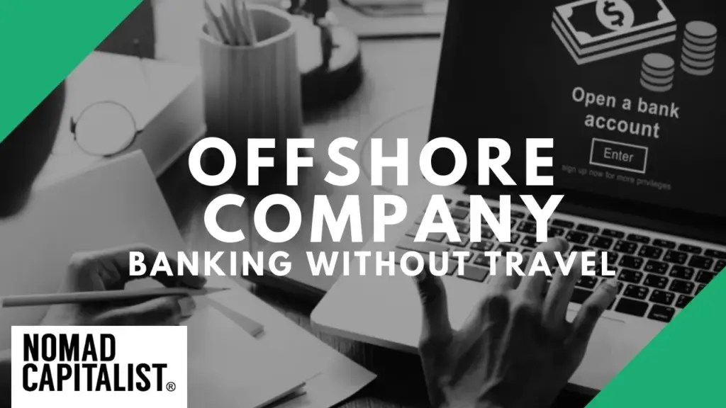 Nomad Capitalist: Offshore Company Bank Accounts to Open without Travel