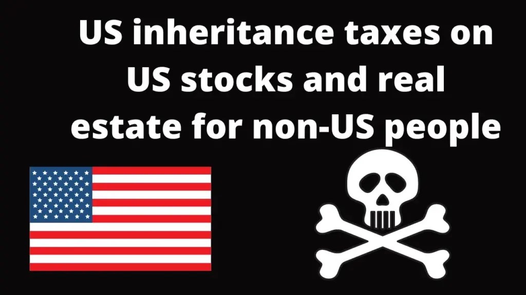 The Wandering Investor: Estate and Inheritance taxes on US stocks and real estate for non Americans