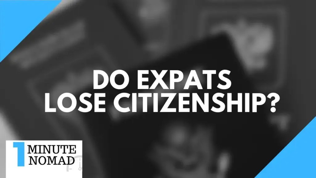 Nomad Capitalist: Will I Lose My Citizenship if I Live Overseas Too Long? | #OneMinuteNomad