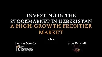 The Wandering Investor: Investing in the stock market in Uzbekistan – a high-growth frontier market