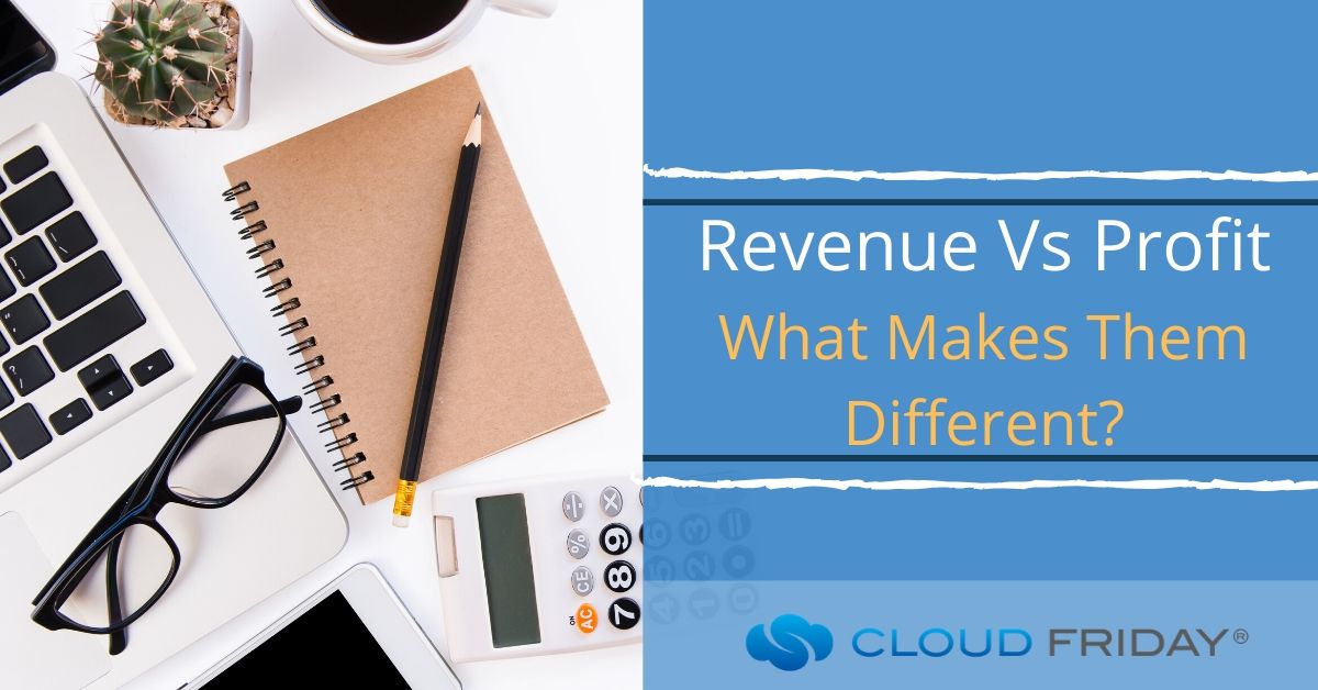 Revenue Vs Profit What Makes Them Different? Cloud Friday jpg (1200x628)