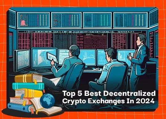 Top 5 Best Decentralized Crypto Exchanges In 2024 1 Top 5 Best Decentralized Crypto Exchanges In 2024