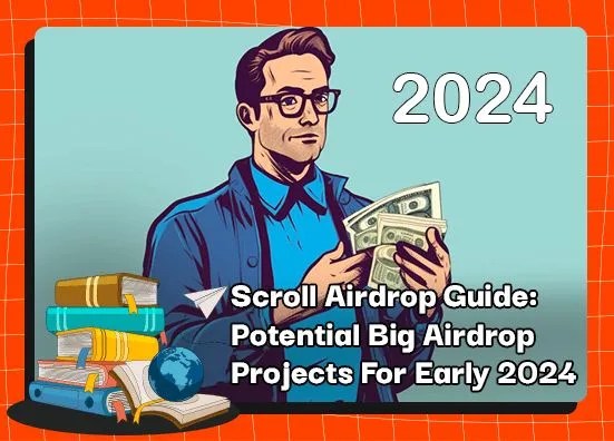 Scroll Airdrop Guide: Potential Big Airdrop Projects For Early 2024 1 Scroll Airdrop Guide: Potential Big Airdrop Projects For Early 2024