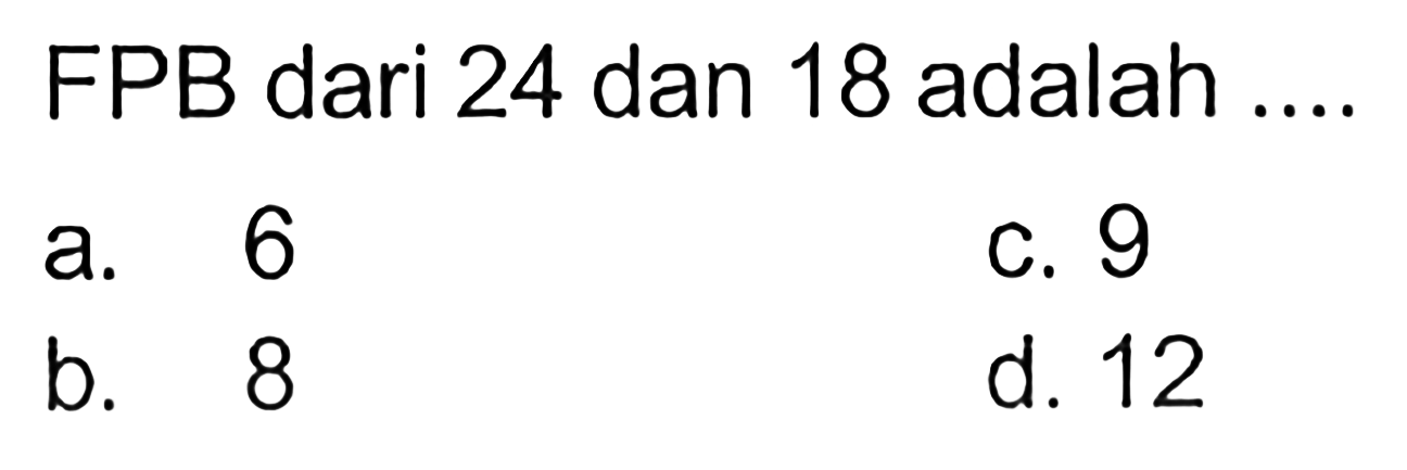 Video solusi untuk FPB dari 24 dan 18 adalah &hellip;.