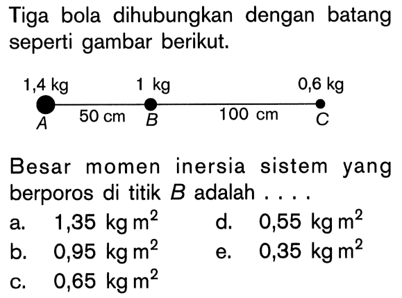 Tiga bola dihubungkan dengan batang seperti gambar beriku&hellip;