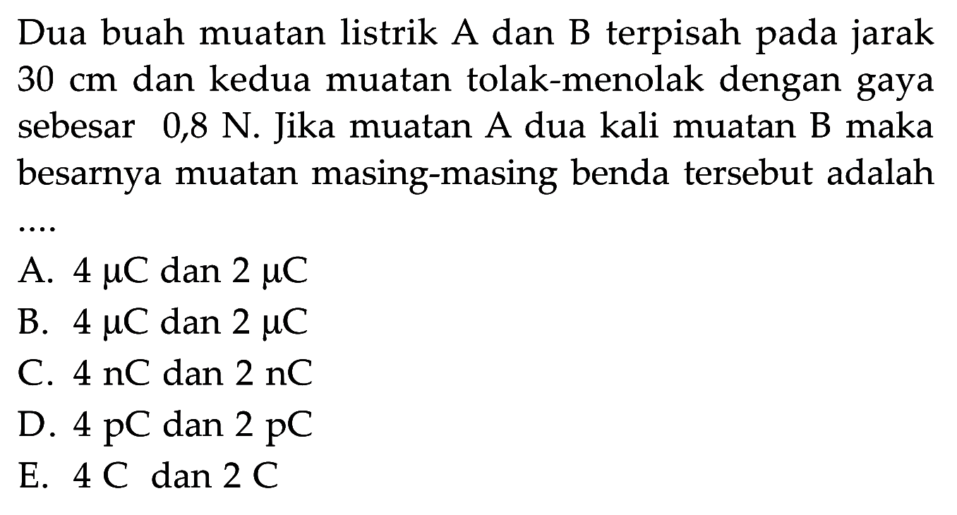 Dua buah muatan listrik A dan B terpisah pada jarak 30 cm&hellip;