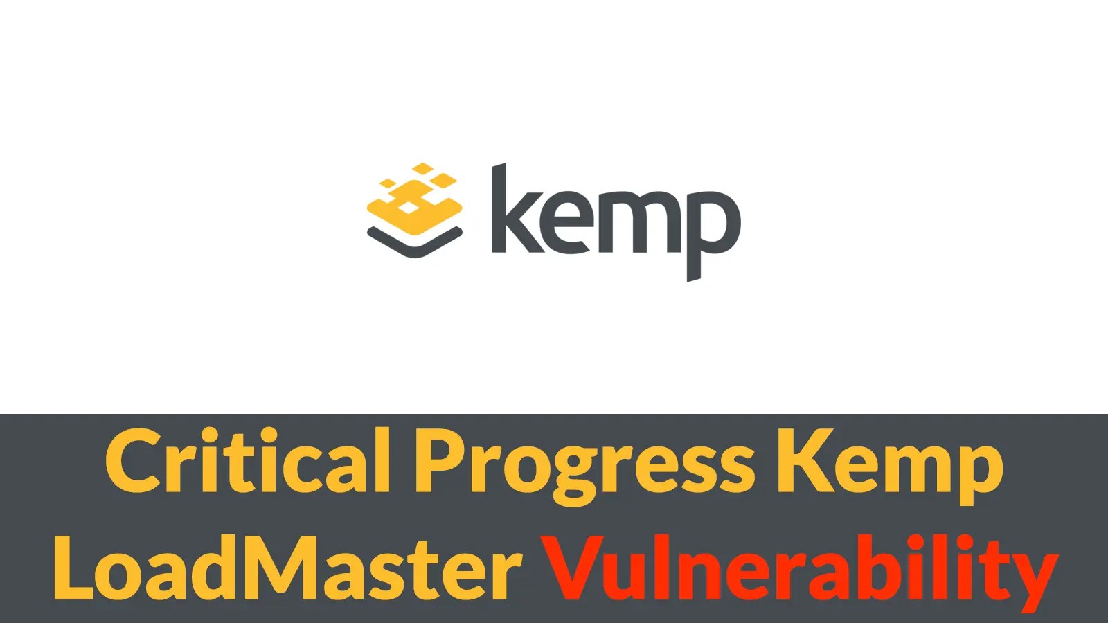 Critical Kemp LoadMaster Flaw Risks Global Enterprise Security