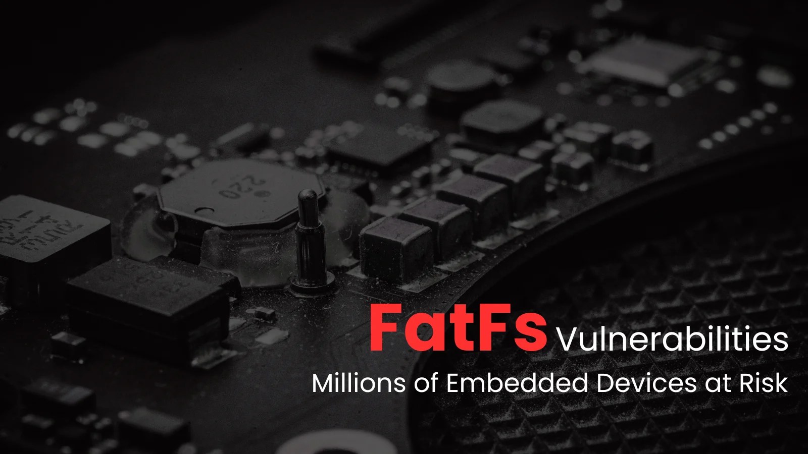 New FatFs Vulnerabilities Threaten Embedded Devices