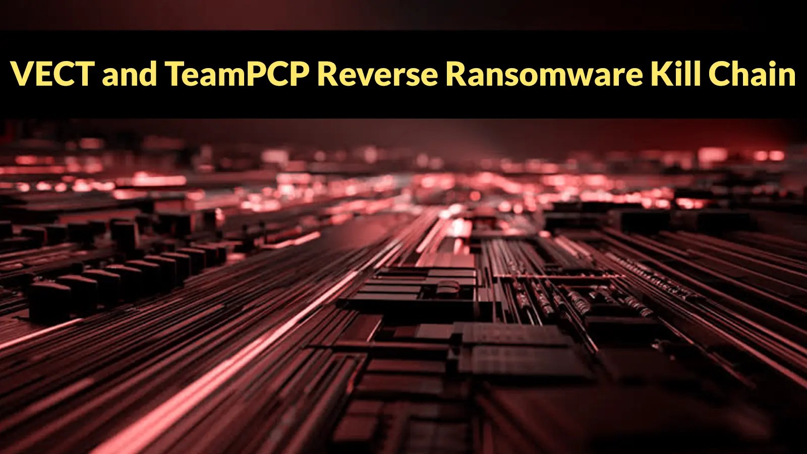 VECT and TeamPCP: Unveiling the Ransomware Supply Chain Strategy
