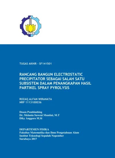 RANCANG BANGUN ELECTROSTATIC PRECIPITATOR SEBAGAI SALAH SATU SUBSISTEM  DALAM PENANGKAPAN HASIL PARTIKEL SPRAY PYROLYSIS