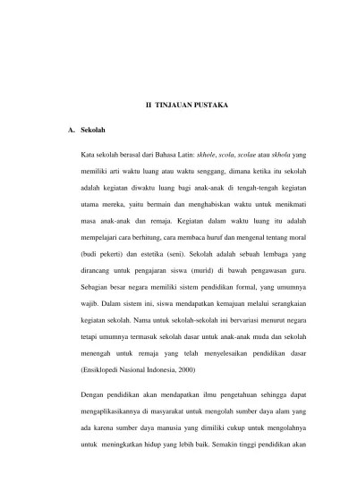 II TINJAUAN PUSTAKA. Kata sekolah berasal dari Bahasa Latin: skhole, scola,  scolae atau skhola yang