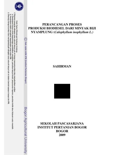 PERANCANGAN PROSES PRODUKSI BIODIESEL DARI MINYAK BIJI NYAMPLUNG  (Calophyllum inophyllum L.) SAHIRMAN