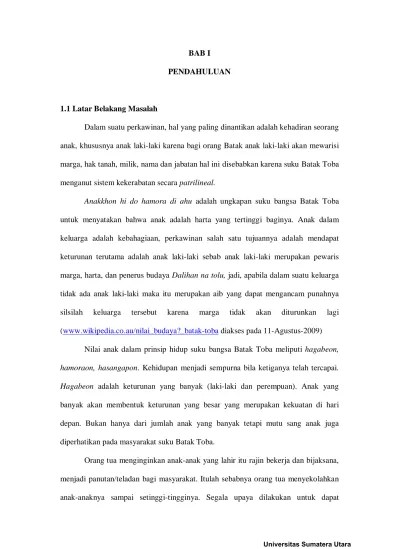 BAB I PENDAHULUAN. anak, khususnya anak laki-laki karena bagi orang Batak  anak laki-laki akan mewarisi
