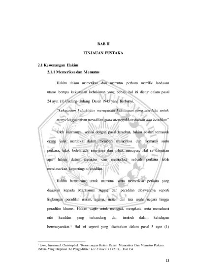 BAB II TINJAUAN PUSTAKA. utama berupa kekuasaan kehakiman yang bebas, hal  ini diatur dalam pasal. 24 ayat (1) Undang-undang Dasar 1945 yang berbunyi,