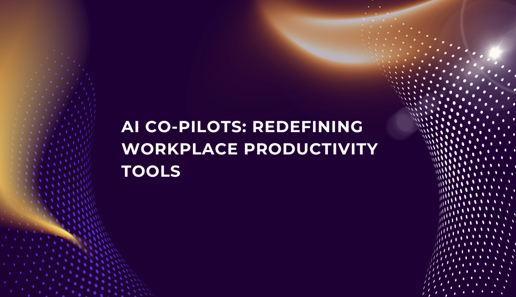 AI Co-Pilots – The Redefining Office Productiveness Instruments