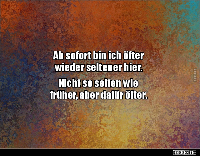 Ab Sofort Bin Ich Öfter Wieder Seltener Hier.. | Lustige Bilder, Sprüche, Witze, Echt Lustig 499_x_640_jpg